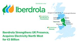 Iberdrola Strengthens UK Presence, Acquires Electricity North West for €5 Billion